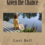 Given the Chance by Lori Bell, Author