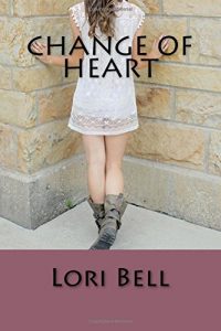 Change of Heart by Lori Bell Author