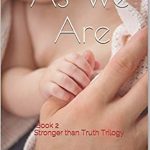 As We Are: Book 2 Stronger than Truth Trilogy